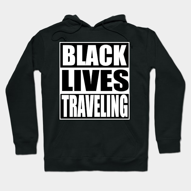 Black Lives Traveling Hoodie by Thingsmatter